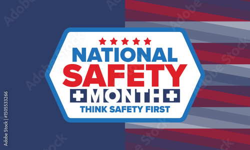 National Safety Month in June. Annual month-long celebrated in United States. Warning of unintentional injuries at work, at home, on the road. Safety concept. Poster, card, banner and background