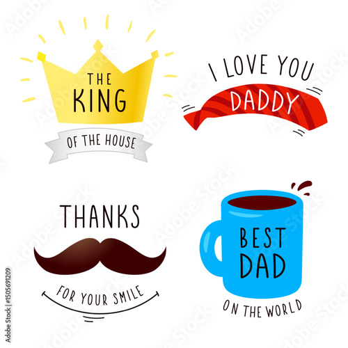 Assortment of decorative Father's day lable with crown, cup, mustache and tie. The King of the house, I love you Daddy, Best Dad on the world, Thanks for your smile. Vector illustration