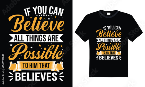 Inspirational Faith Quote – If You Can Believe, All Things Are Possible Typography T-Shirt Design for Believers, Christian Motivation, and Positive Mindset Apparel