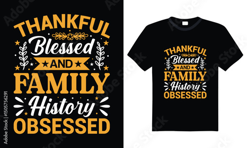 Thankful Blessed and Family History Obsessed – Vintage Typography T-Shirt Design for Genealogy Enthusiasts, Vector, Family Researchers, or Ancestry Lovers