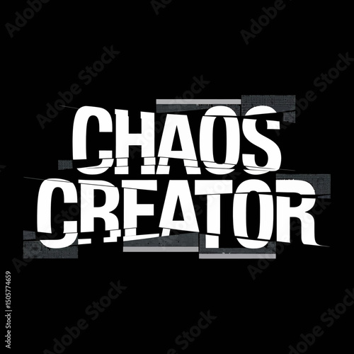 Chaos Creator Bold Text Art Graphic Design Abstract Glitch Effect Distressed Typography Modern Style White Letters Black Background Digital Illustration Vector Image High          