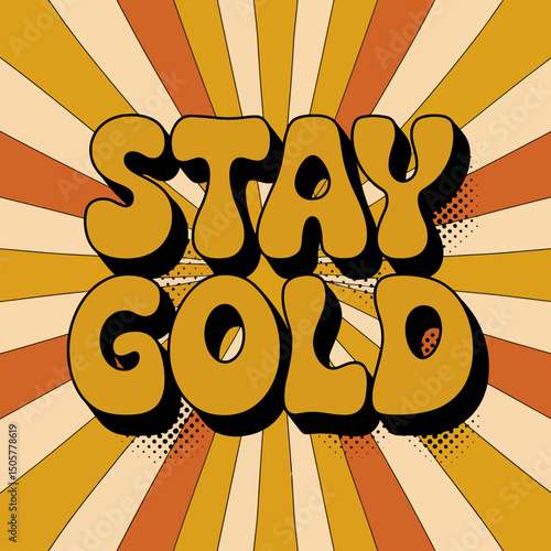Retro Style Stay Gold Motivational Poster Design 70s Vintage Sunburst Background Illustration Graphic Art Print  Digital Download Awesome Positive Quote text bold cool hope font   