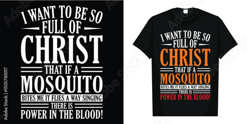 I Want To Be So Full Of Christ Funny Christian Prayer T-Shirt