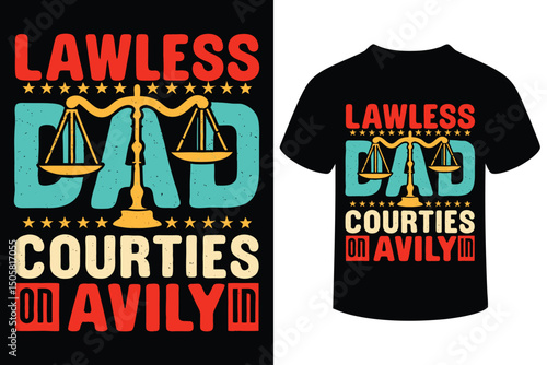 Lawless Dad Lawyer T-Shirt Design with Scales of Justice 