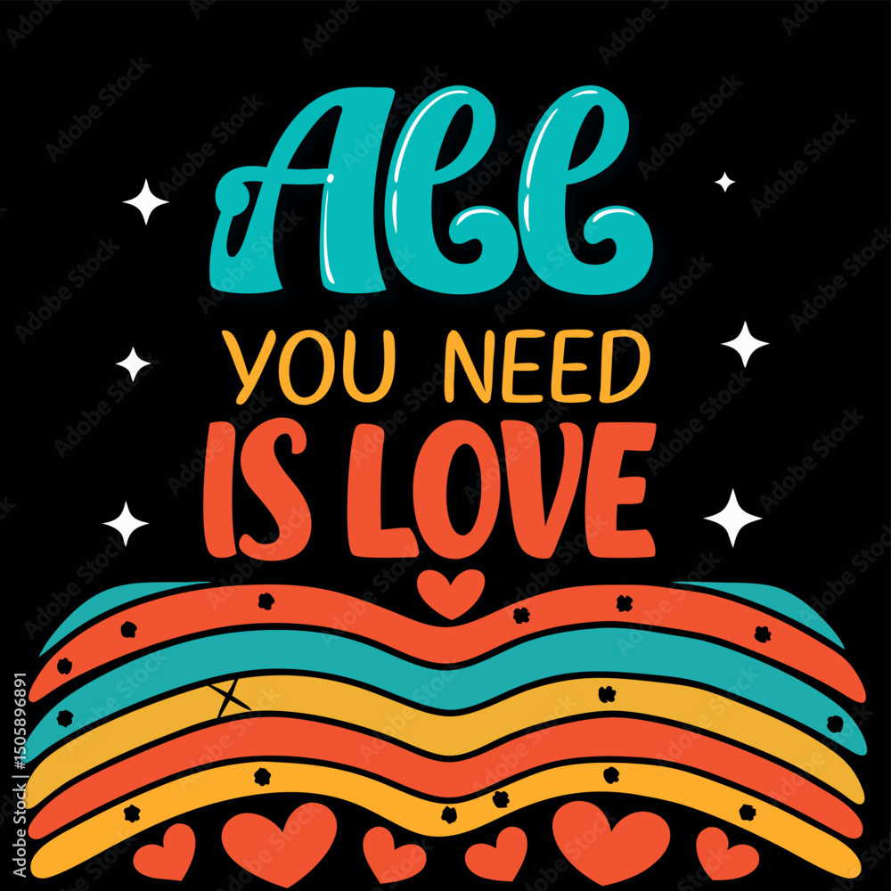 All you need is love inspirational text in a colorful retro style with transparent background All you need is love inspirational text in a colorful retro style with transparent background