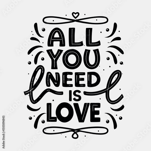 All you need is love hand drawn lettering illustration for valentine's day or romantic designs