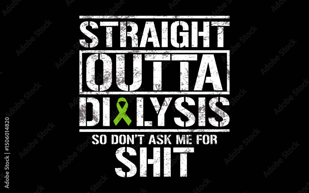 Obraz premium Straight Outta Dialysis Don't Ask Me t-shirt quotes svg design