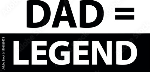 Dad equals legend phrase typography design for Father’s Day celebration and appreciation 