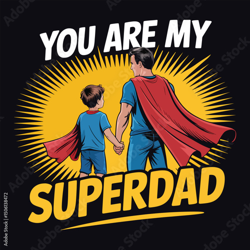 Father and son superhero embracing hand in hand with you are my superdad message