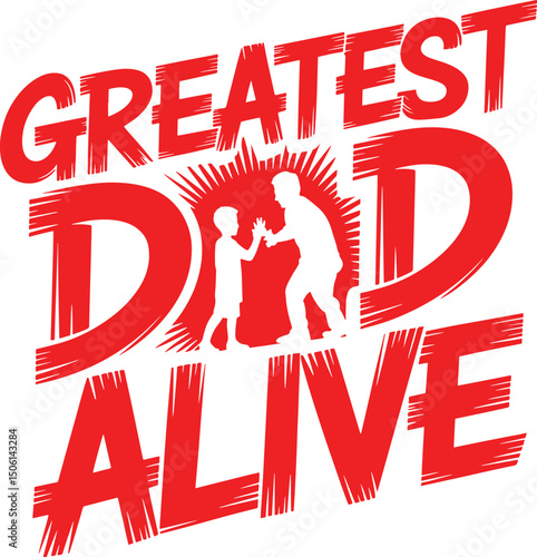 Greatest dad alive typography design with father and son high fiving symbol