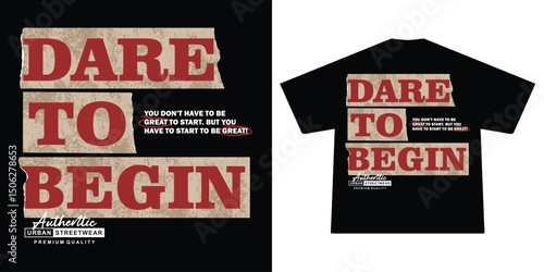 Futuristic Motivational quote Dare to Begin t shirt design, vector graphic, typographic poster or tshirts street wear and Urban style