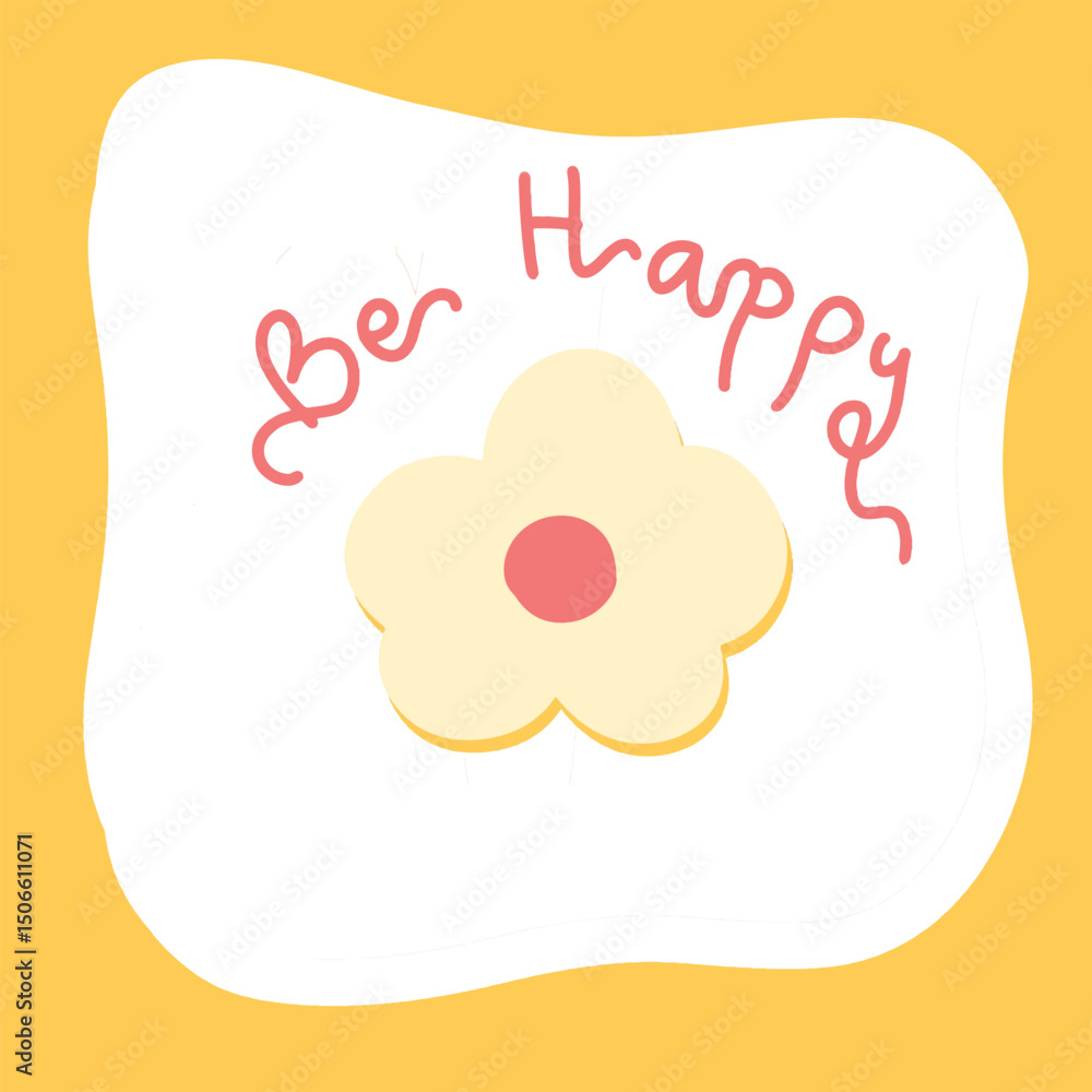 Fototapeta premium Be Happy Handwritten Quote with Cute Flower, Whimsical hand-drawn flower with red “Be Happy” text on a yellow and white background. Ideal for motivational prints, greeting cards, or children's room