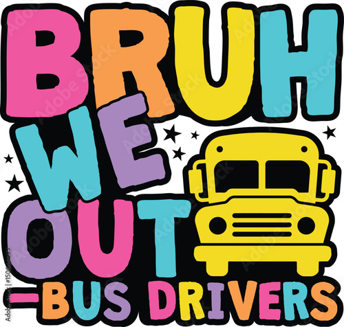 Bruh We Out Bus Driver vector illustrator, Perfect for t-shirts mugs etc, Editable and resizable, SVG PNG EPS, Instant download