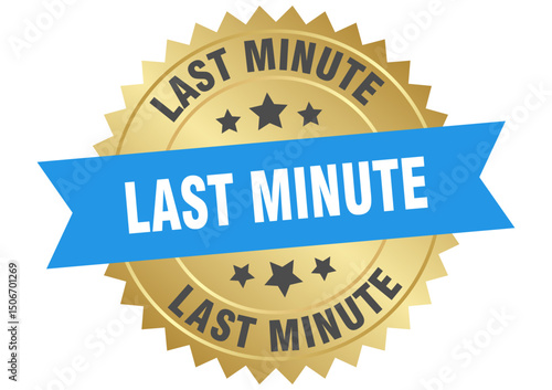 last minute. last minute round blue and gold label isolated on transparent background