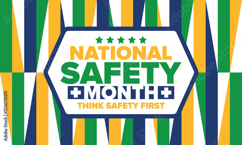National Safety Month in June. Annual month-long celebrated in United States. Warning of unintentional injuries at work, at home, on the road. Safety concept. Poster, card, banner and background