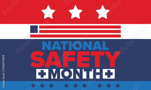 National Safety Month in June. Annual month-long celebrated in United States. Warning of unintentional injuries at work, at home, on the road. Safety concept. Poster, card, banner and background
