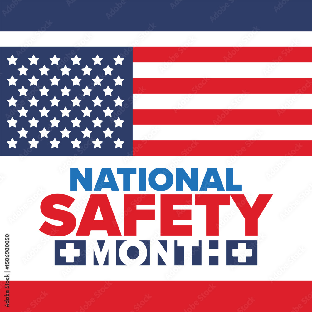 National Safety Month in June. Annual month-long celebrated in United States. Warning of unintentional injuries at work, at home, on the road. Safety concept. Poster, card, banner and background National Safety Month in June. Annual month-long celebrated in United States. Warning of unintentional injuries at work, at home, on the road. Safety concept. Poster, card, banner and background