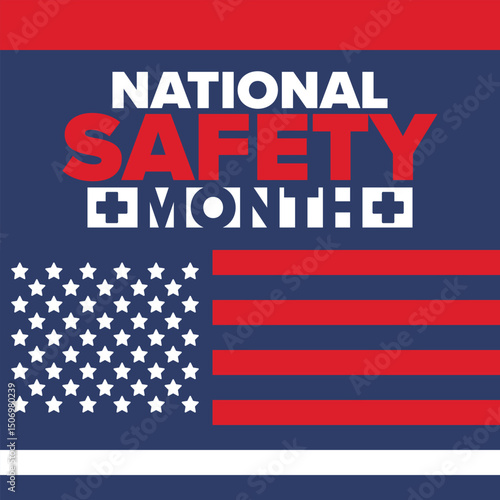 National Safety Month in June. Annual month-long celebrated in United States. Warning of unintentional injuries at work, at home, on the road. Safety concept. Poster, card, banner and background