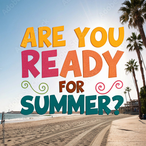 summer is coming - are you ready for summer?