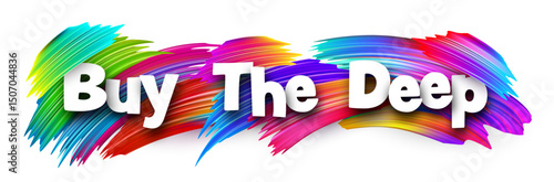 Bold crypto meme phrase Buy The Deep with colorful paint strokes and dynamic energy. Vector illustration.