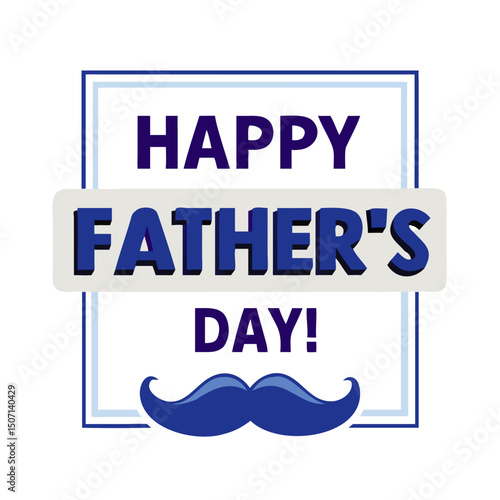 Happy Father's Day Mustache Frame, Father's Day Greeting with Mustache, Blue Father's Day Design, Father's Day Celebration Graphic, Simple Happy Father's Day

