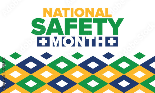 National Safety Month in June. Annual month-long celebrated in United States. Warning of unintentional injuries at work, at home, on the road. Safety concept. Poster, card, banner and background