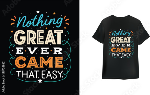 nothing great ever came that easy T-Shirt Design