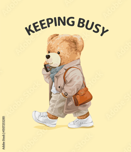 keeping busy slogan with bear doll walking and talking on smartphone vector illustration created by hand drawn