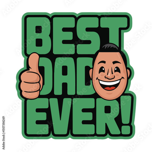 Best Dad Ever! Fatherly Praise and Approval: A vibrant illustration conveys a message of love and respect, perfect for Father's Day and expressions of paternal appreciation. 