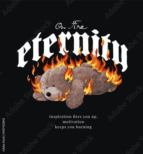 eternity slogan with bear doll burning on fire vector illustration created by hand drawn