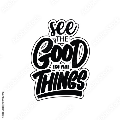 See the good in all things typography design