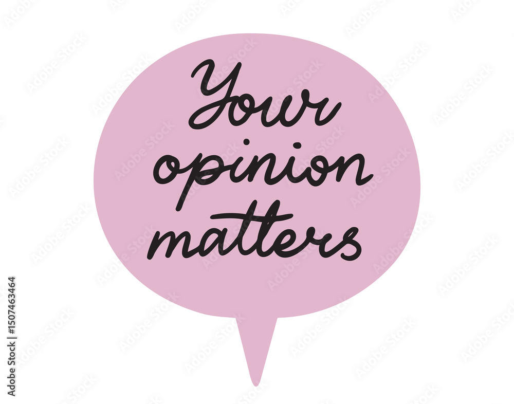 Obraz premium Your opinion matters speech bubble lettering doodle hand drawn text. Your opinion matters