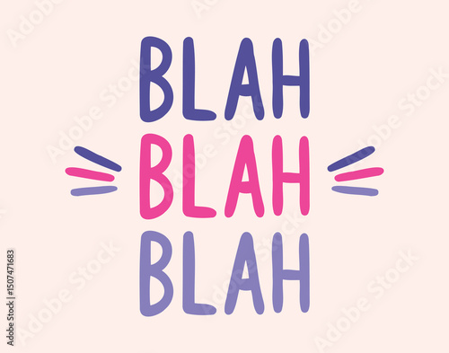 blah blah blah social media poster or banner. hand drawn doodle lettering poster phrase. Text quote, blah, blah handwritten words and comic letters. Pink purple fabric print, t shirt design