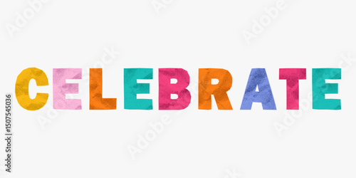 Colorful paper letter phrase selebrate in ransom note aesthetic. Crumpled texture, pastel hues, jagged collage shapes, fun and chaotic layout for creative designs.