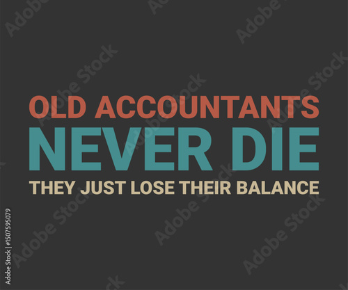Old accountants never die they just lose their balance