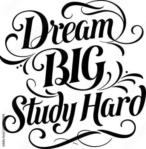 Motivational Dream Big Study Hard Inspirational Calligraphy Typography Design vector