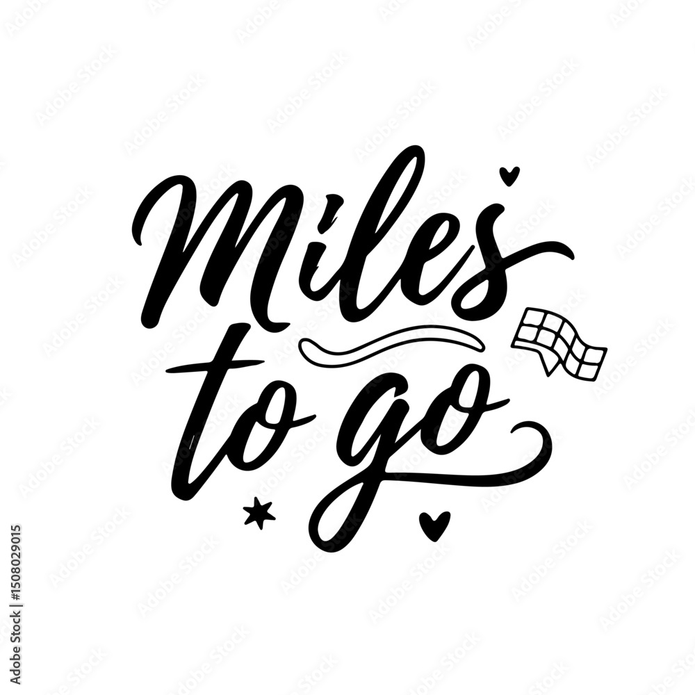 Miles to Go. Travel Quotes Vector Design Isolated on White Background Miles to Go. Travel Quotes Vector Design Isolated on White Background