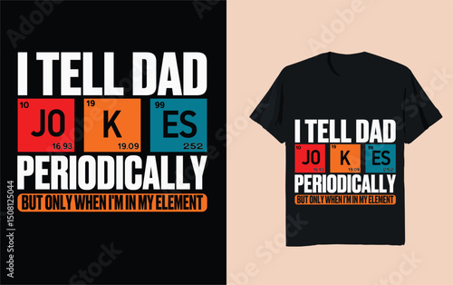 I Tell Jokes Periodically – Funny Science Chemistry Joke Design