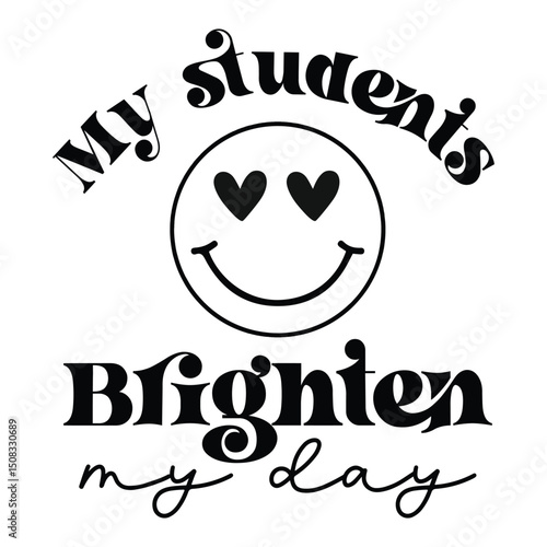 My students brighten my day SVG Art & Illustration