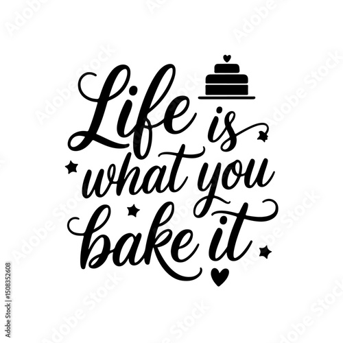 Life is What You Bake It. Funny Kitchen Quotes Vector Design Isolated on White Background