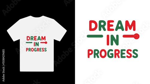 "Dream in Progress" typography t shirt design