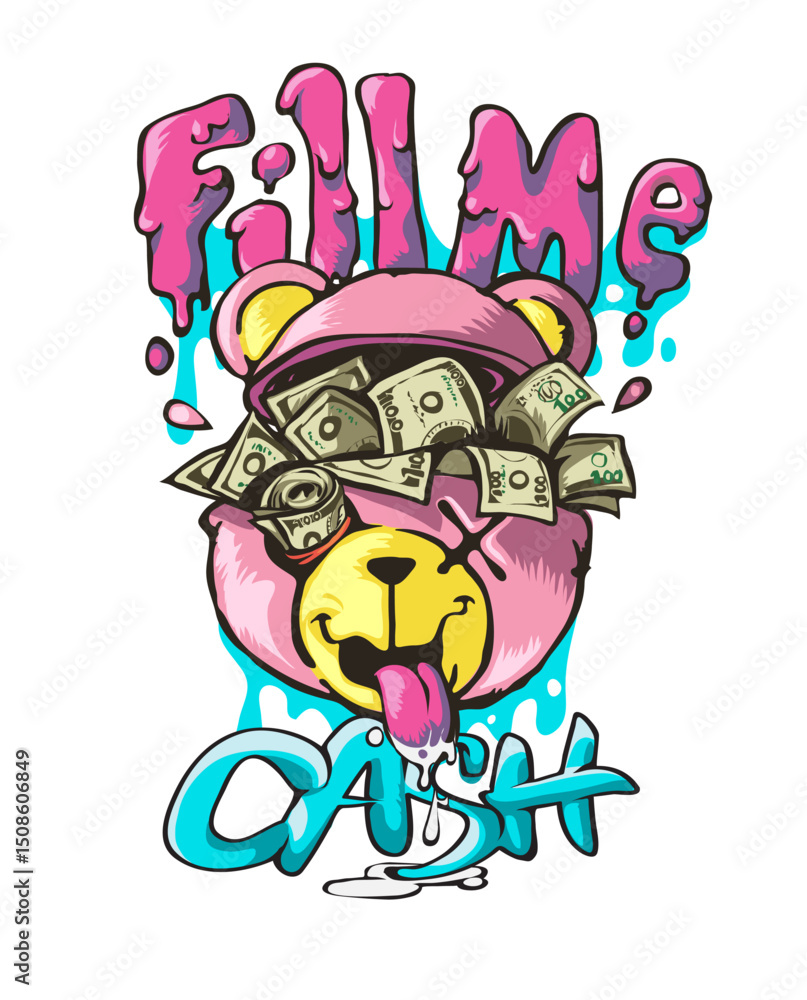 Fototapeta premium fill me cash graffiti slogan with bear doll and cash graphic vector illustration created by hand drawn