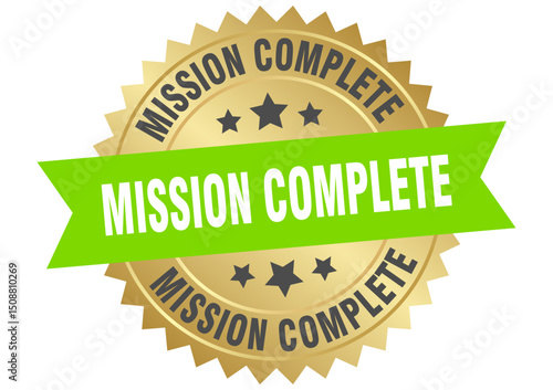 mission complete. mission complete round green and gold label isolated on transparent background
