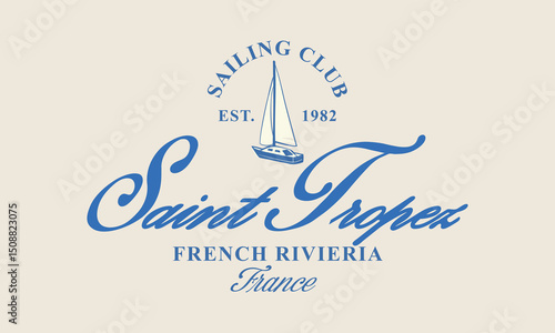 French Riviera Rowing Club Saint Tropez sailing world Ocean Slogan design for t-shirt print, for graphic t-shirt or sweatshirt hoodie, poster, sticker, background, and other uses.