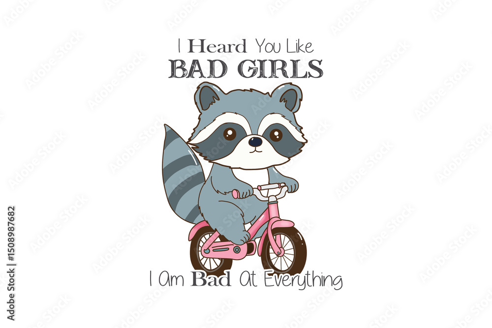 Fototapeta premium I Heard You Like Bad Girls I’m Bad at Everything - Cute cartoon raccoon riding a pink bicycle Illustration 