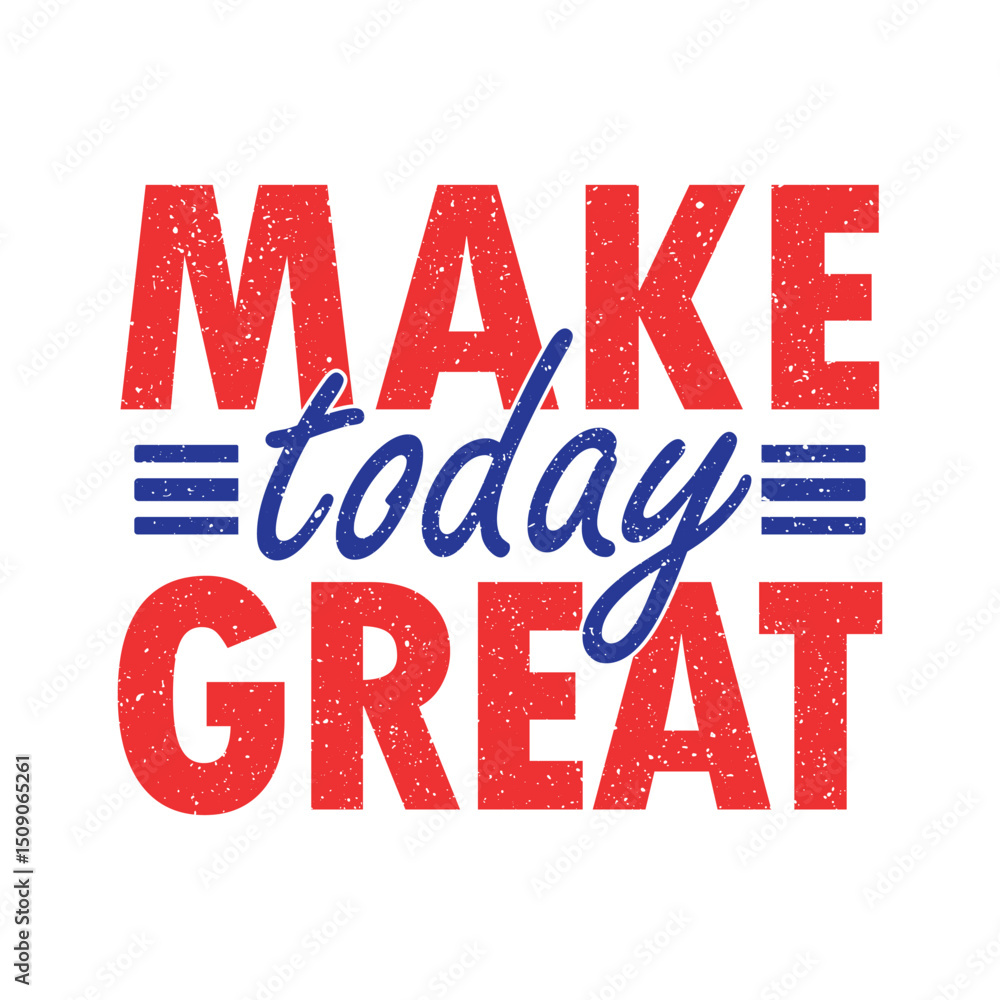 Fototapeta premium Make today great vector design