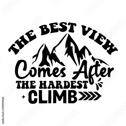 The best view comes after the hardest climb SVG Design
