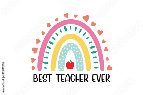 Best Teacher Ever – Rainbow Illustration Typography Svg Design