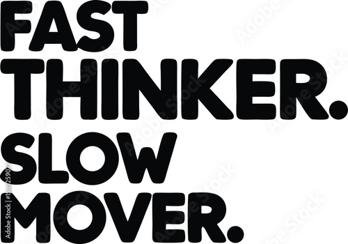 Bold text typography illustration emphasizing contrasting concepts fast thinker and slow mover in black and white on a clean background