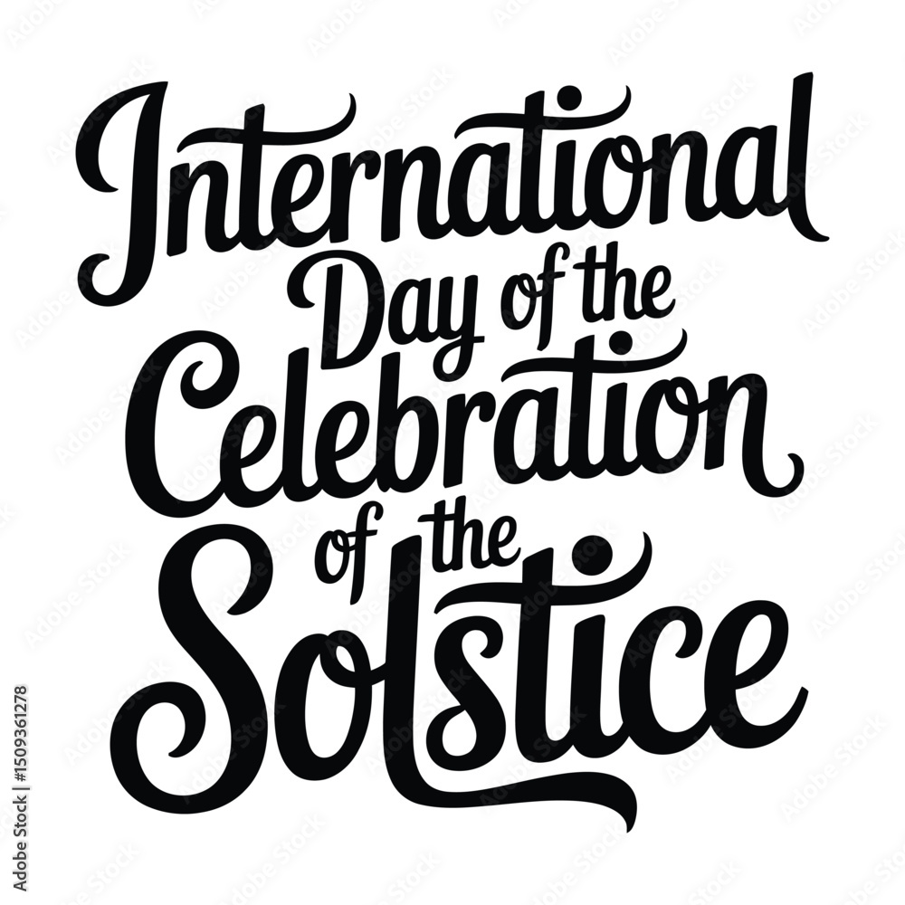International Day of the Celebration of the Solstice A minimalist typography, calligraphy design silhouette vector illustration. International Day of the Celebration of the Solstice A minimalist typography, calligraphy design silhouette vector illustration.